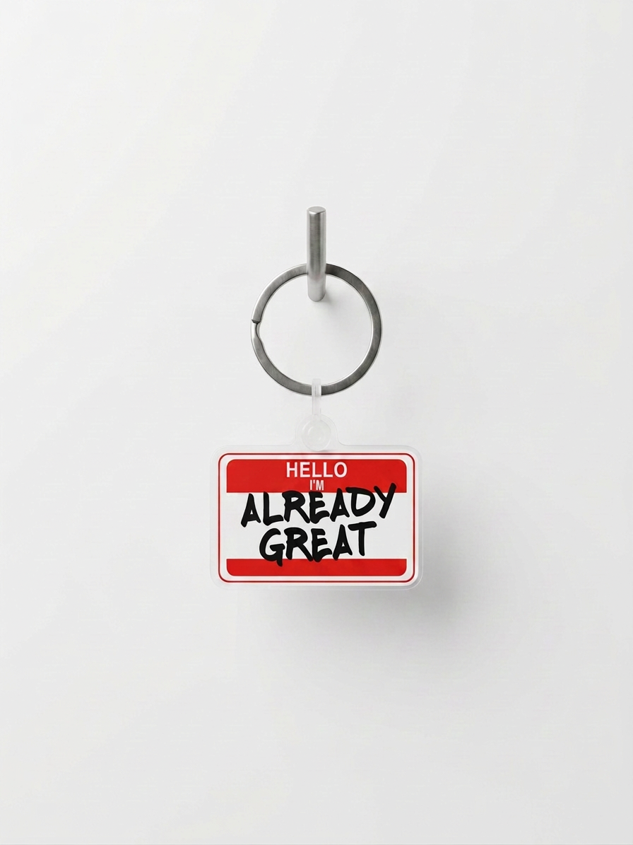 Hello, I'm Already Great Keychain